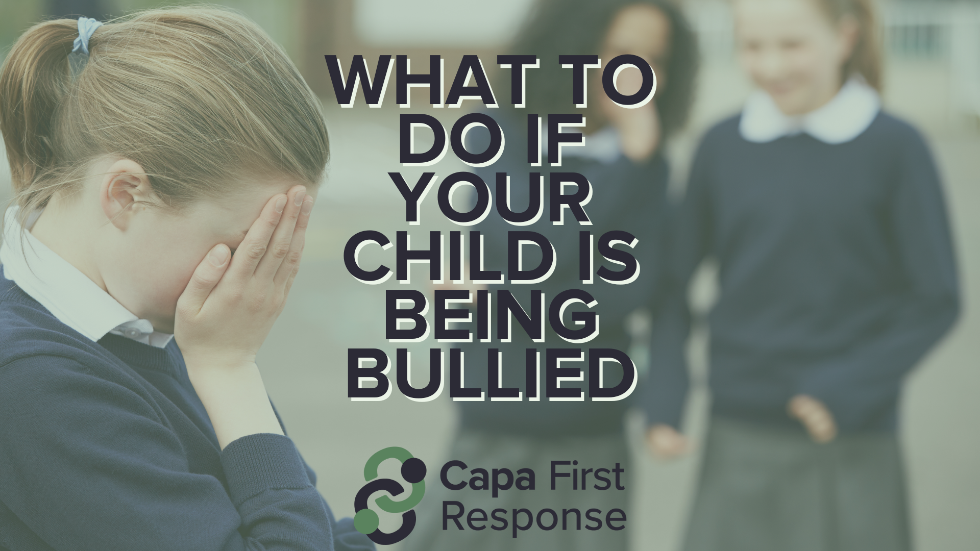 What to do if your child is being bullied - Capa First Response